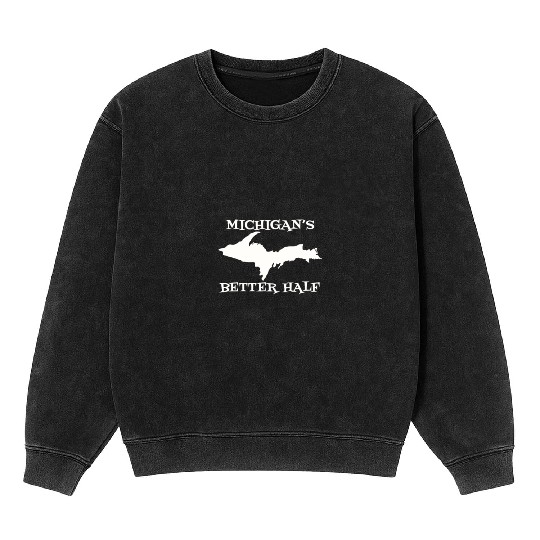 Michigan Better Half Upper Peninsula Yoopers 906 U Mineral Wash Sweatshirts