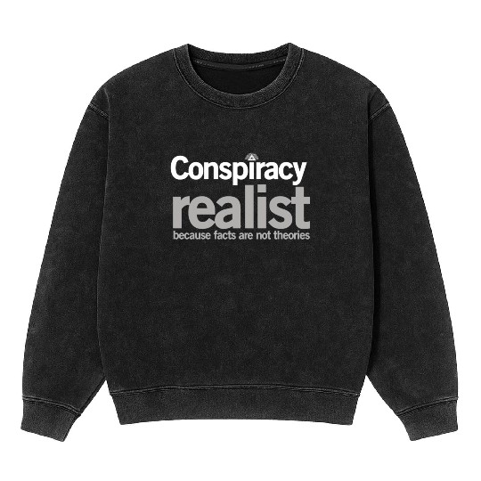 Conspiracy Realist Conspiracy Theorist Paranoia Gi Mineral Wash Sweatshirts