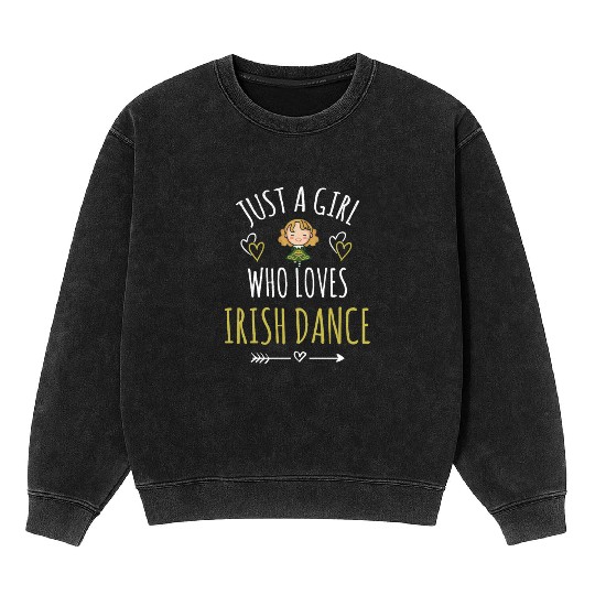 A Girl Who Loves Irish Dance Gift St Patrick's Day Mineral Wash Sweatshirts