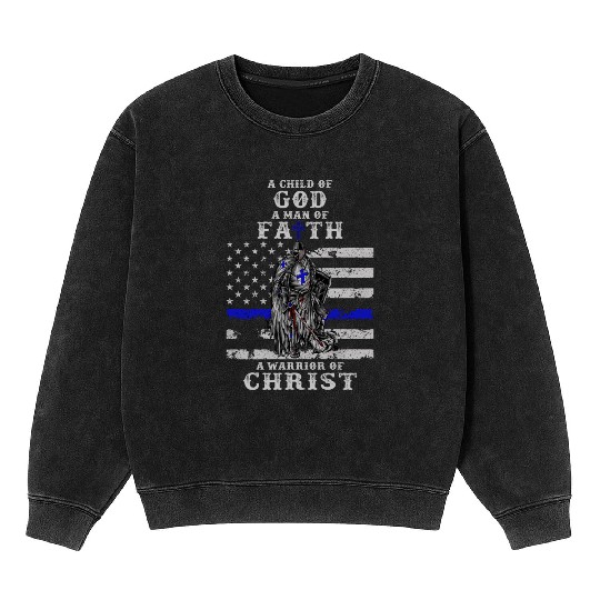Police Officer Knight Templar A Child Of God A Man Mineral Wash Sweatshirts