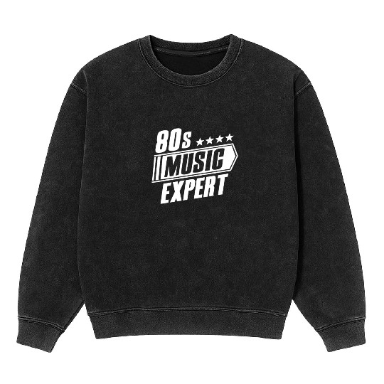 80s Music Expert Listening Lover Funny Musician Mineral Wash Sweatshirts