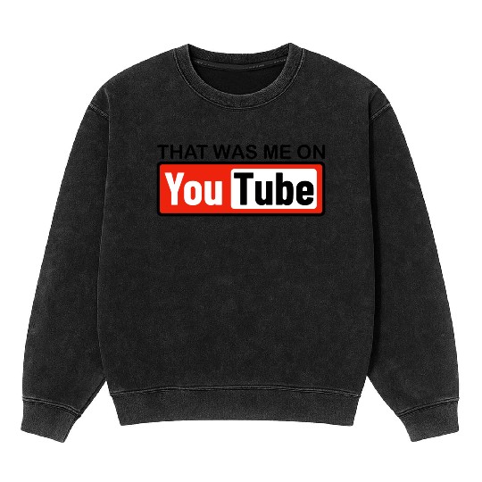 THAT WAS ME ON YouTube Mineral Wash Sweatshirts