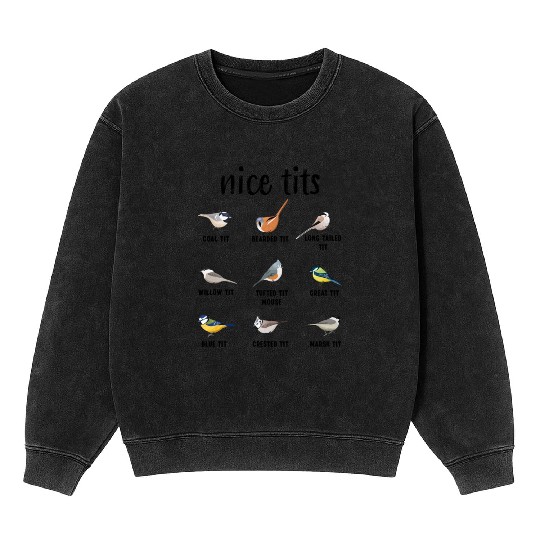 Nice Tits Tufted Titmouse Bird watching Gift Funny Mineral Wash Sweatshirts