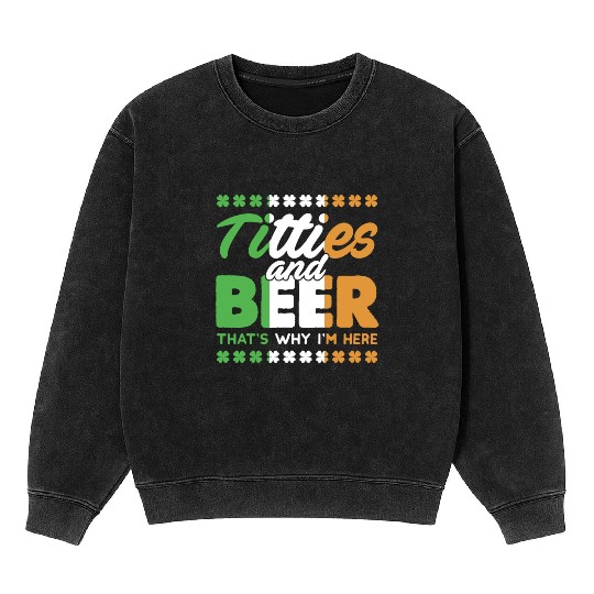 Funny St. Patricks Day Irish Titties And Beer Gift Mineral Wash Sweatshirts
