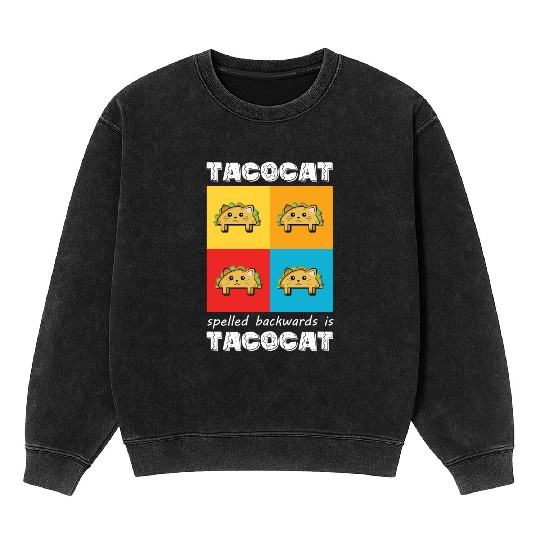 Funny Taco Cat Tacocat Spelled Backwards Palindrom Mineral Wash Sweatshirts