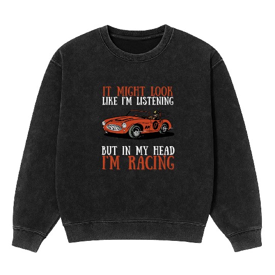 Racing Race Car Driver And Muscle Car Mineral Wash Sweatshirts