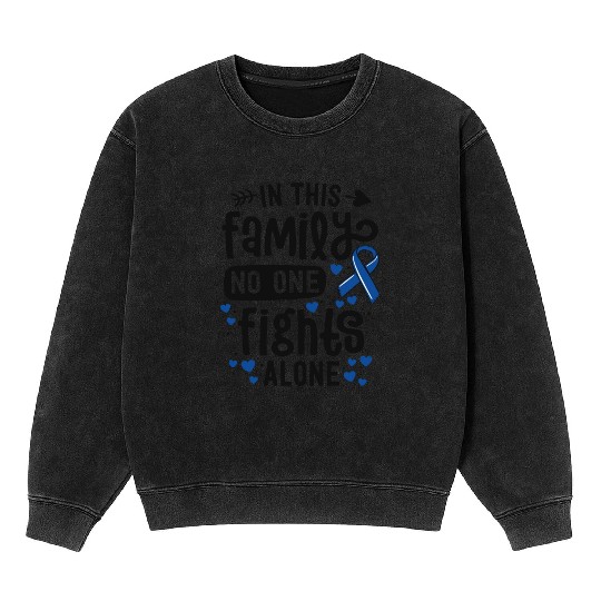 In This Family No One Fights Alone Colon Cancer Mineral Wash Sweatshirts