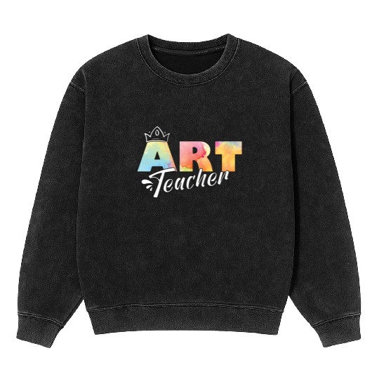 Art Teacher Teaching Student Arts Class Gifts Mineral Wash Sweatshirts