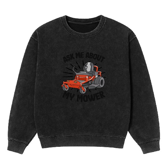 Ask Me About My Mower Lawn Mowing Funny Gardening Mineral Wash Sweatshirts