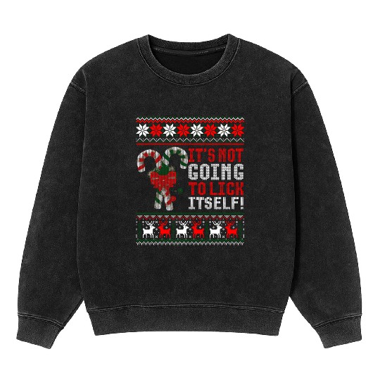 Its Not Going To Lick Itself Candy Cane Ugly Sweat Mineral Wash Sweatshirts