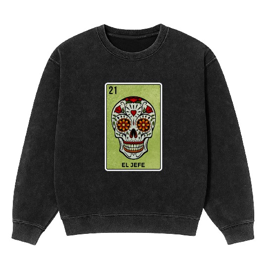 El Jefe Mexican Lottery Card Cinco De Mayo Mineral Wash Sweatshirts