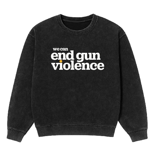 Wear Orange- We Can End Gun Violence Mineral Wash Sweatshirts