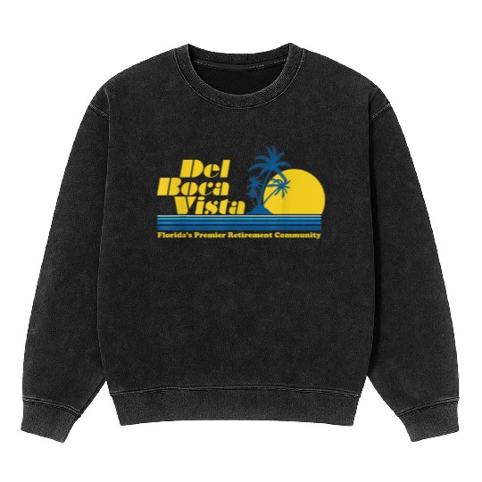 Del Boca Vista Retirement Community Funny No 2376 Mineral Wash Sweatshirts