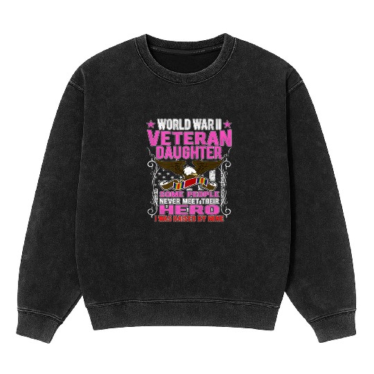 Veteran-Proud World War 2 Veteran Daughter Militar Mineral Wash Sweatshirts