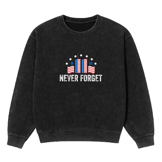 Never Forget 9/11 Patriot Day 2021 Mineral Wash Sweatshirts