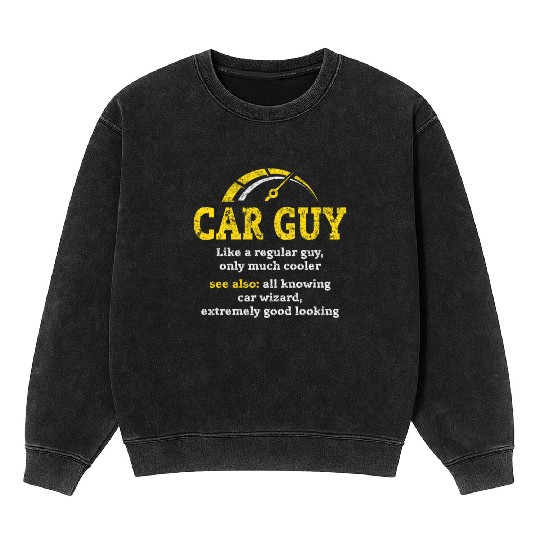 car guy definitionCar Guy Car Salesman Mechanic Mineral Wash Sweatshirts