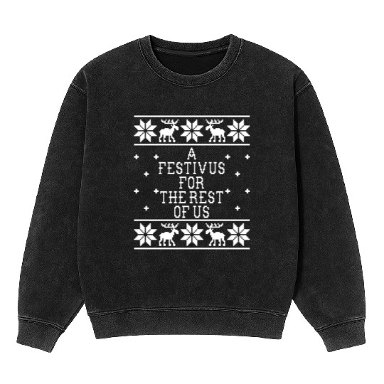 a festivus for the rest of us Mineral Wash Sweatshirts