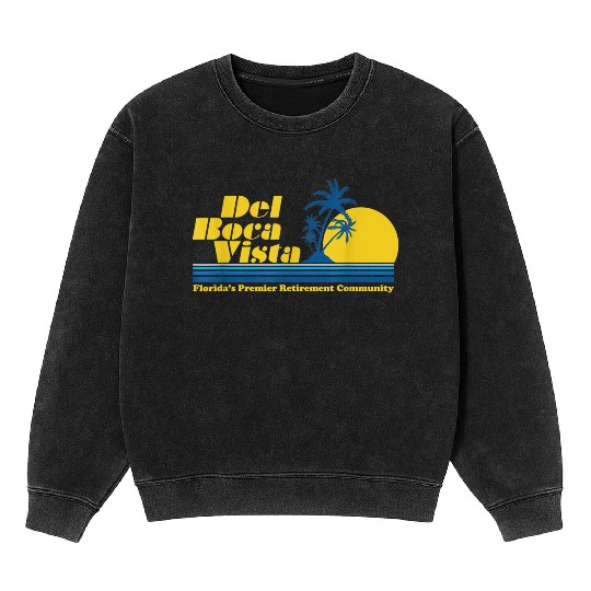 Del Boca Vista Retirement Community Funny No 2376 Mineral Wash Sweatshirts