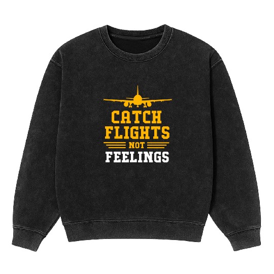 Air Traffic Controller Catch Flights Not Feelings Mineral Wash Sweatshirts