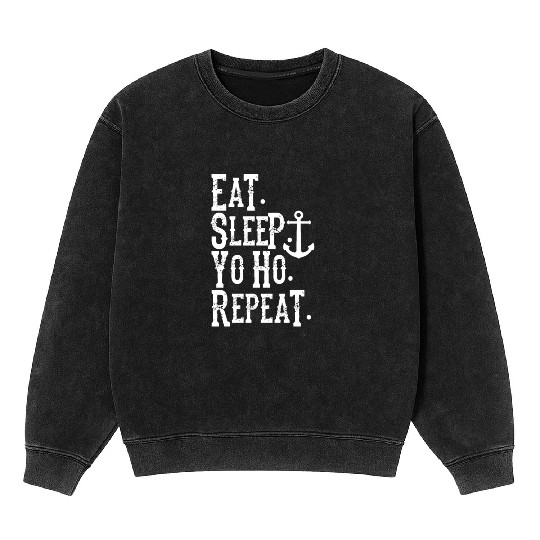Eat Sleep Yo Ho Repeat Pirate Mineral Wash Sweatshirts