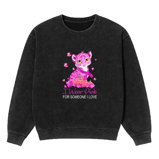 Breast Cancer Tiger I Wear Pink For Some One I Lov Mineral Wash Sweatshirts