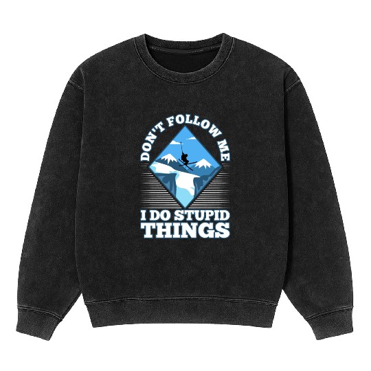 Don't follow me i do stupid things skiing Mineral Wash Sweatshirts