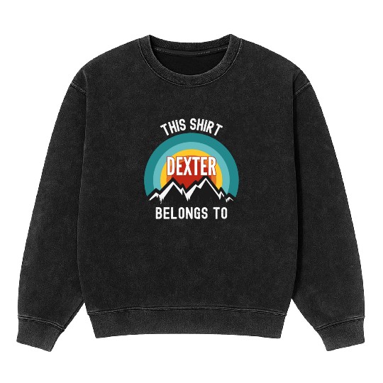 Dexter Mineral Wash Sweatshirts, This Mineral Wash Sweatshirts Belongs to Dexter