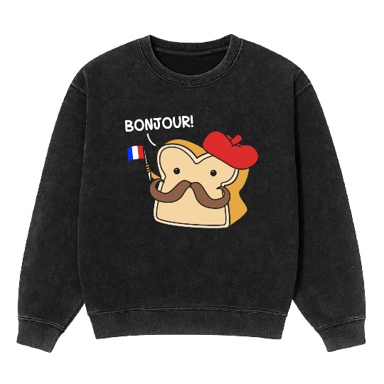 France French Humor Foodie Bonjour French Bread Mineral Wash Sweatshirts
