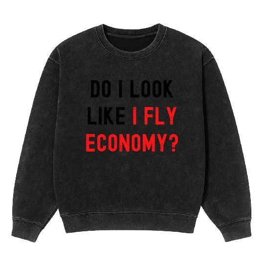 Do I Look Like I Fly Economy, Distressed Red Black Mineral Wash Sweatshirts