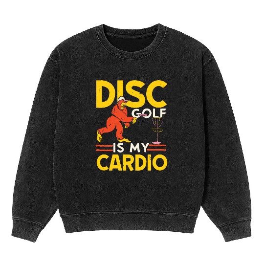 Disc Golf Is My Cardio Recreational Tosser Bigfoot Mineral Wash Sweatshirts