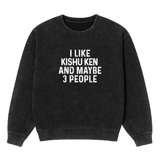I Like Kishu Ken And Maybe 3 People Dog Lover Gift Mineral Wash Sweatshirts