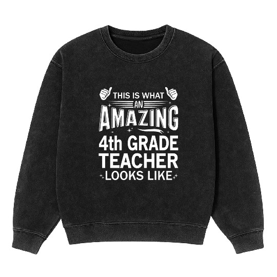 Amazing 4th Grade Teacher Mineral Wash Sweatshirts