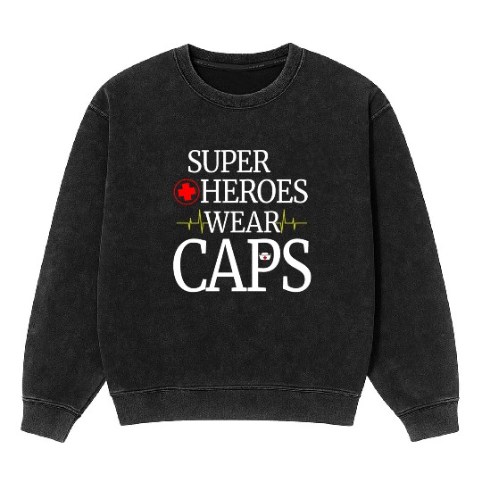 Superheroes Wear Caps Nurse Mineral Wash Sweatshirts