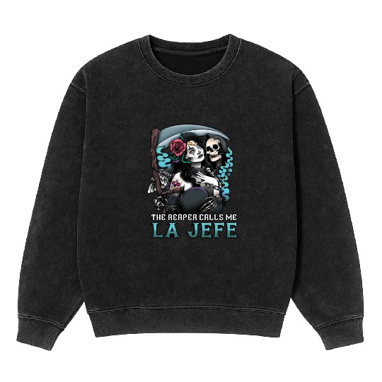 The Reaper Calls Me La Jefe Dia De Los Muertos Mineral Wash Sweatshirts