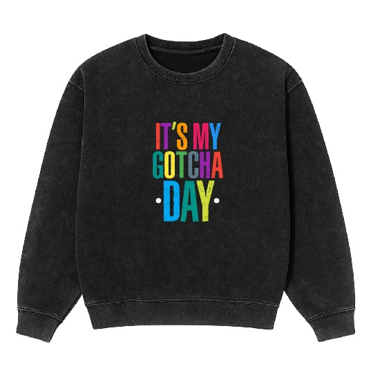 It's My Gotcha Day Mineral Wash Sweatshirts
