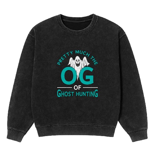 Pretty Much The OG Ghost Hunting Ghost Hunter Mineral Wash Sweatshirts