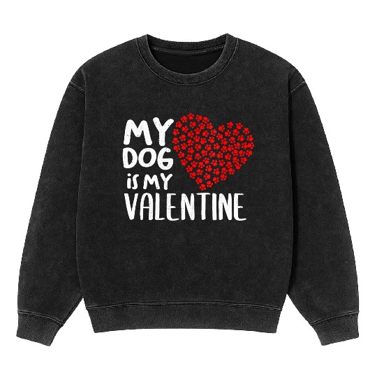 Womens My Dog Is My Valentine Cute Dog Owner V Day Mineral Wash Sweatshirts