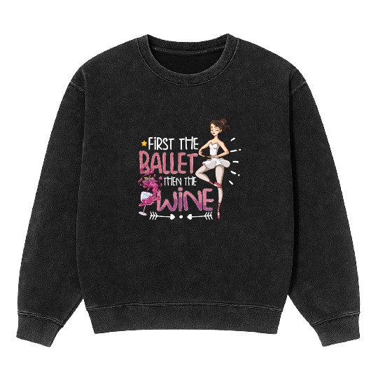 Ballet Ballerina Dance Dancer Dancing Ballet Gift Mineral Wash Sweatshirts