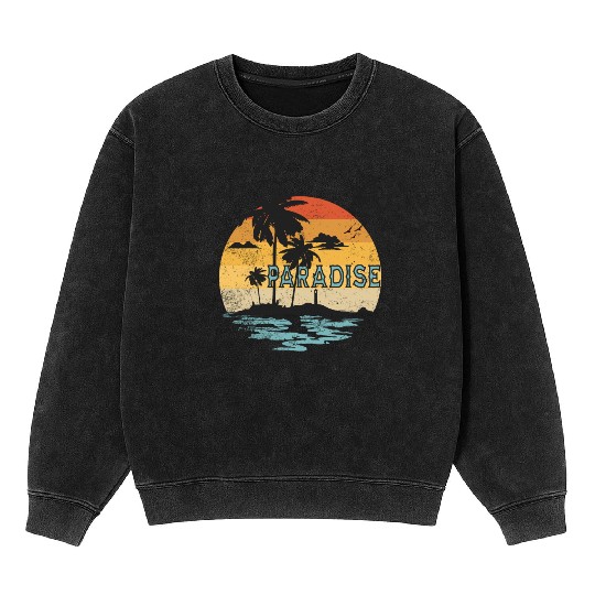 Paradise Is A Nice Place Summer Beach Vintage Mineral Wash Sweatshirts