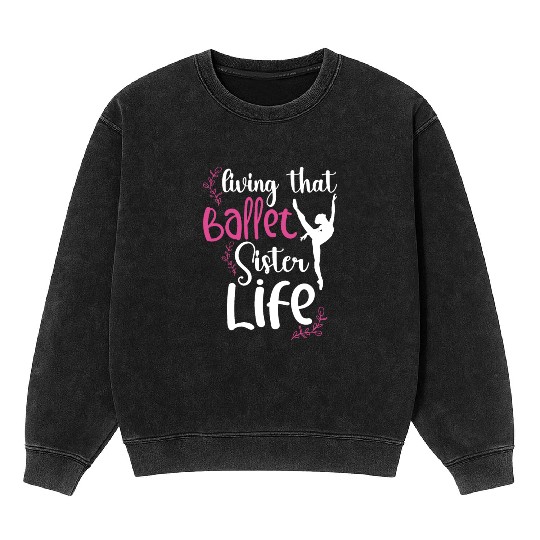 Ballet Ballerina Dance Dancer Dancing Ballet Gift Mineral Wash Sweatshirts