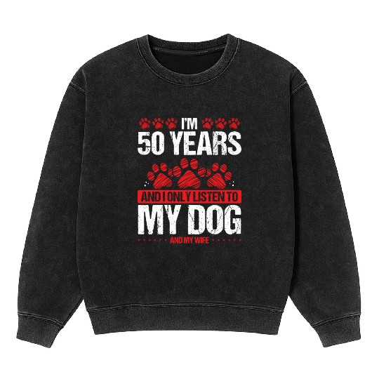 50 Year Old Birthday Dog Dad to my Dog 50 Birthday Mineral Wash Sweatshirts