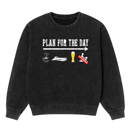 Plan For A Day Drinking Coffee Boating Boat Lover Mineral Wash Sweatshirts