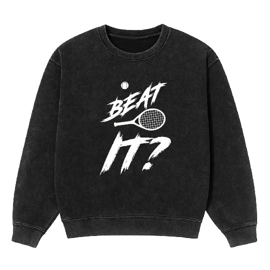 Beat It Tennis Player Gift Tennis Coach, Tennis Mineral Wash Sweatshirts