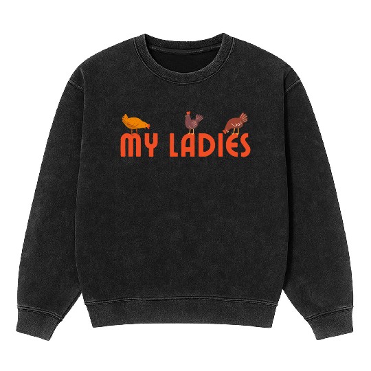 My ladies | Backyard chicken farmer Mineral Wash Sweatshirts