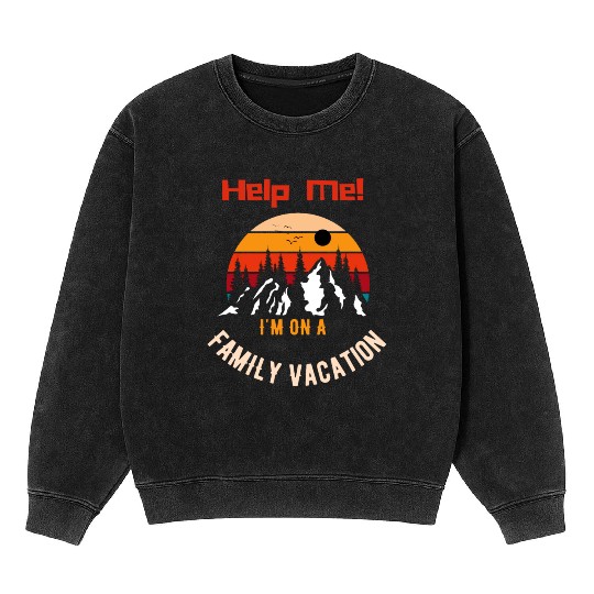 Help Me I m On A Family Vacation Mineral Wash Sweatshirts