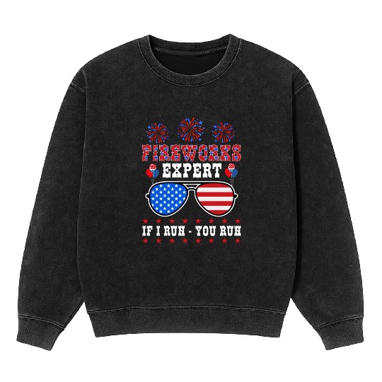 Fireworks Expert If I Run You Run Independence Day Mineral Wash Sweatshirts