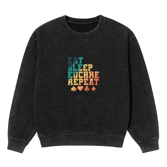 Eat Sleep Euchre Repeat Deck of Cards playing Card Mineral Wash Sweatshirts