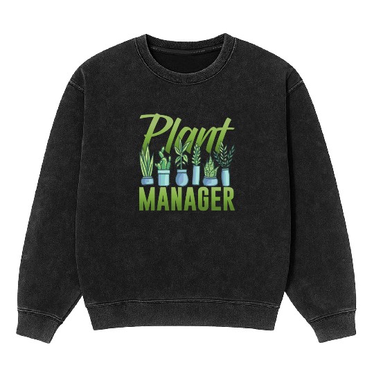 Plants Manager Garden Plant Gardening Landscaping Mineral Wash Sweatshirts