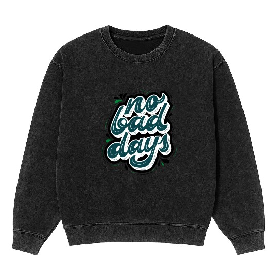 no bad days cool design for hobefull Mineral Wash Sweatshirts