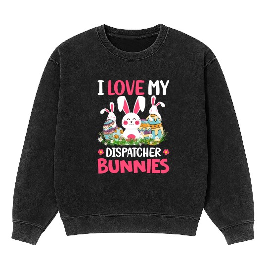 I Love My Dispatcher Bunnies Easter Day Funny Mineral Wash Sweatshirts